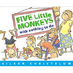 Five Little Monkeys with Nothing to Do -- Eileen Christelow
